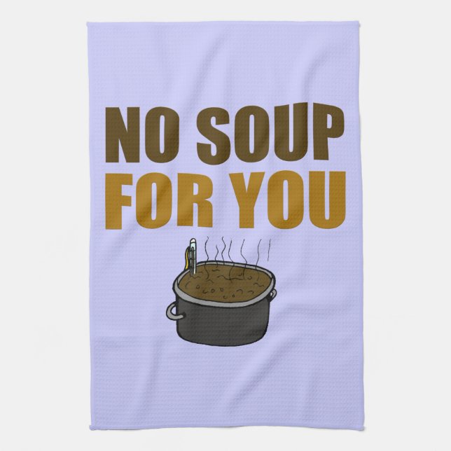 No Soup For You Kitchen Towel (Vertical)
