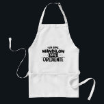 No Soy Mandilon, Soy Obediente Adult Apron<br><div class="desc">©2019,  Dio Perez ~ Hand lettered design reads: "No soy mandilon,  soy obediente." ~ Created especialmente para el hombre del hogar.</div>