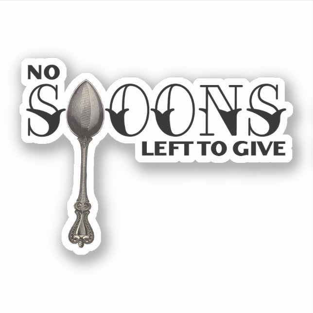 No Spoons Left To Give Sticker (Front)