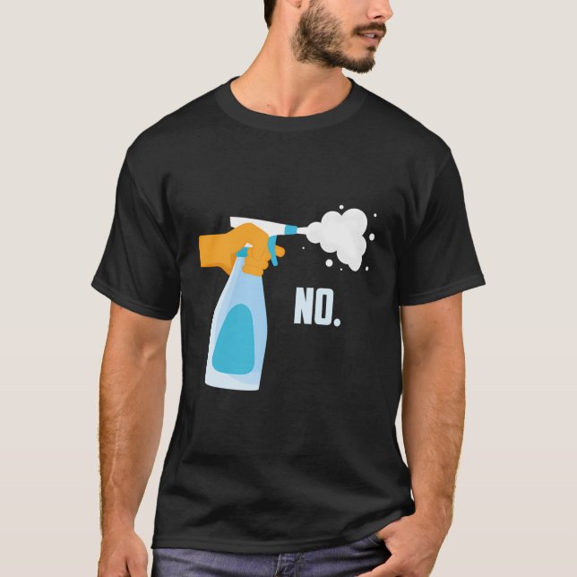 No Spray Bottle Funny T-Shirt (Front)