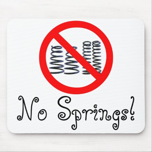 No Springs Mouse Pad