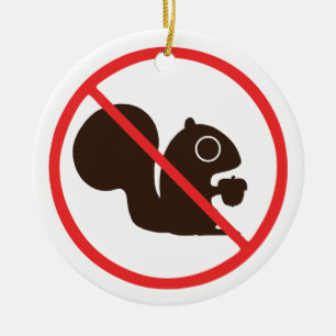 No Squirrels Allowed   Squirrels Prohibited Ceramic Ornament