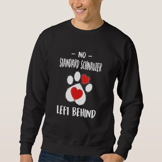 No Standard Schnauzer Left Behind Dog Walker Sweatshirt (Front)