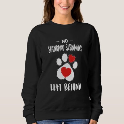 No Standard Schnauzer Left Behind Dog Walker Sweatshirt