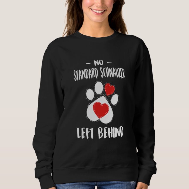 No Standard Schnauzer Left Behind Dog Walker Sweatshirt (Front)