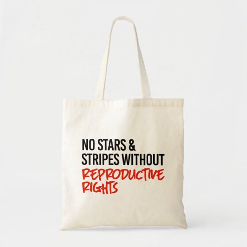 No stars and stripes without reproductive rights tote bag