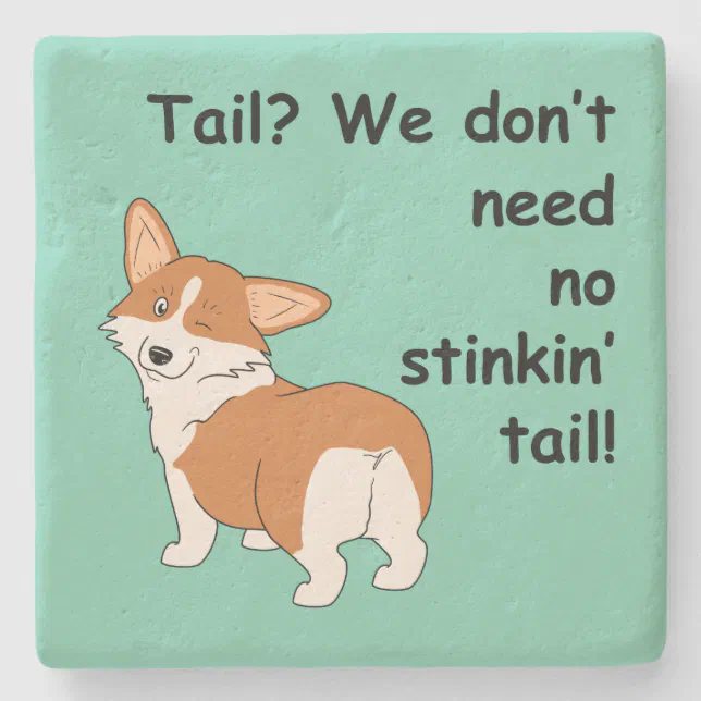 No Stinkin' Tail Corgi Stone Coaster Zazzle