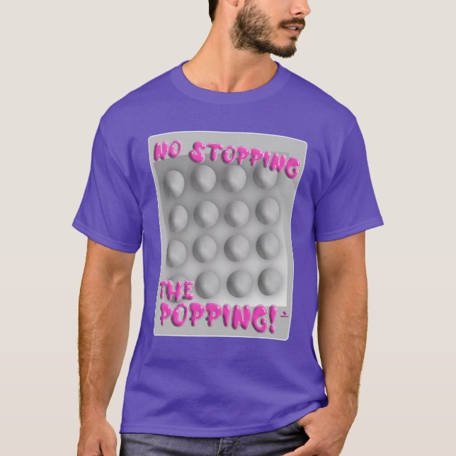 No Stopping Popping Bubble Wrap Art T-Shirt (Front)