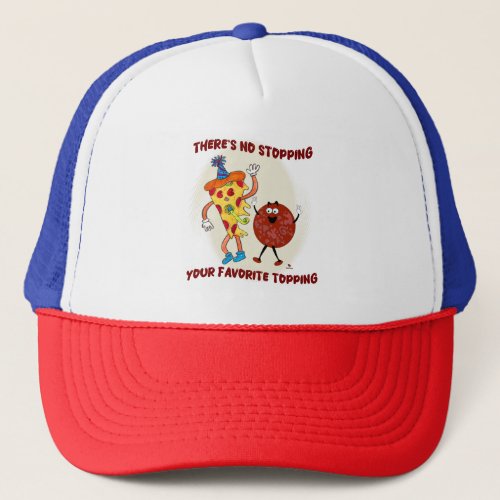 No Stopping that Topping Pizza Party Trucker Hat