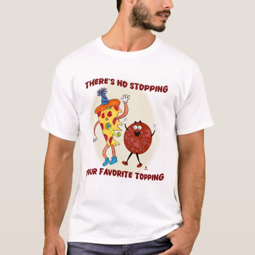 No Stopping that Topping Pizza Toon  T_Shirt