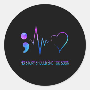 No Story Should End Soon Suicide Awareness Depress Classic Round Sticker
