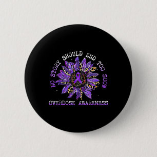 No Story Should End Too Soon Overdose Awareness Su Button