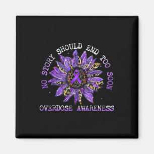 No Story Should End Too Soon Overdose Awareness Su Magnet