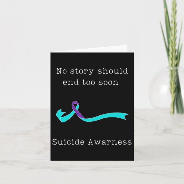No Story Should End Too Soon Suicide Awareness 3  Card (Front)