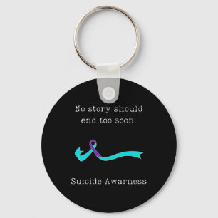 No Story Should End Too Soon Suicide Awareness 3 Keychain