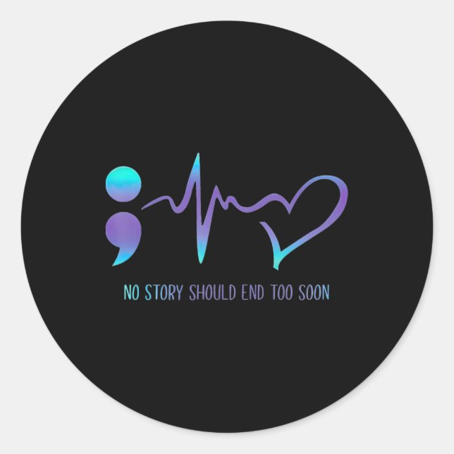 No Story Should End Too Soon Suicide Awareness Men Classic Round Sticker (Front)