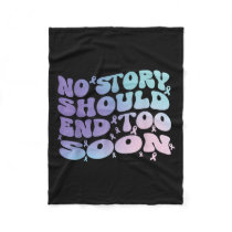 No Story Should End Too Soon Suicide Awareness Mon Fleece Blanket