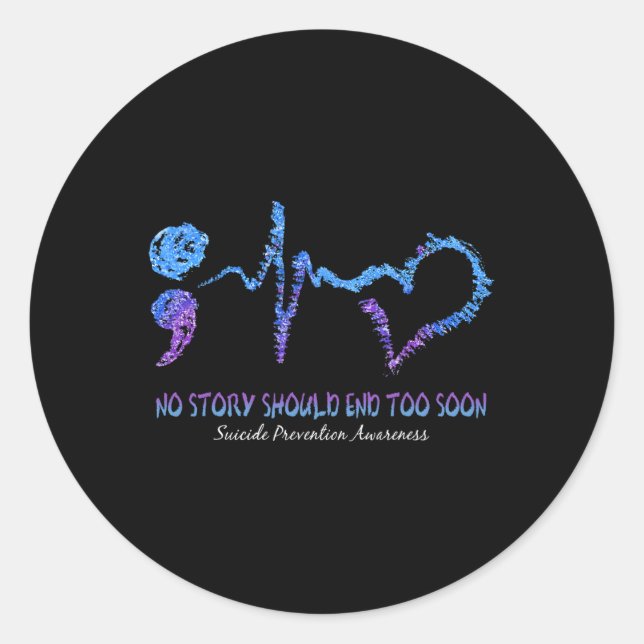 No Story Should End Too Soon Suicide Prevention Aw Classic Round Sticker (Front)