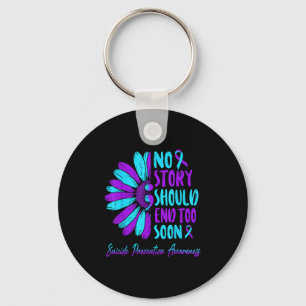 No Story Should End Too Soon Suicide Prevention Aw Keychain