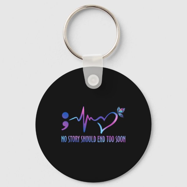 No Story Should End Too Soon Suicide Prevention Aw Keychain (Front)