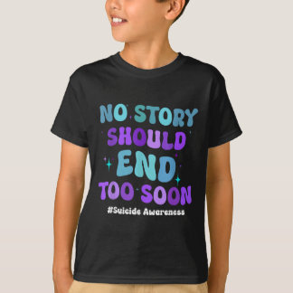No Story Should End Too Soon Suicide Prevention Aw T-Shirt