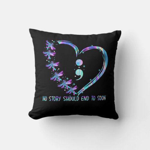 No story should end too soon Suicide Prevention Aw Throw Pillow