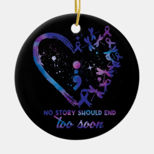 No story should end too soon Suicide Prevention Ceramic Ornament