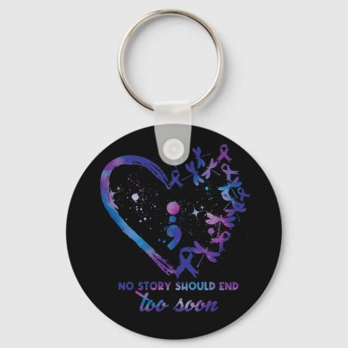 No story should end too soon Suicide Prevention Keychain