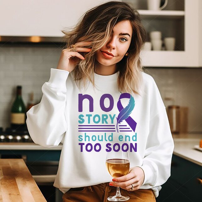 No Story Should End Too Soon Sweatshirt (Creator Uploaded)