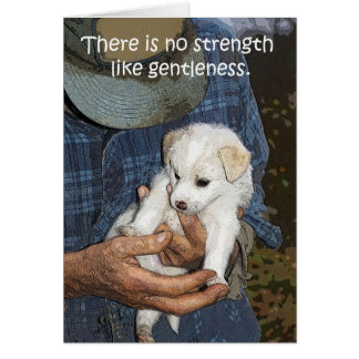 "No strength like gentleness" Card