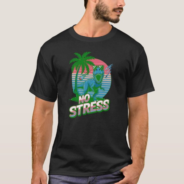 No Stress Dinosaur  T-Shirt (Front)