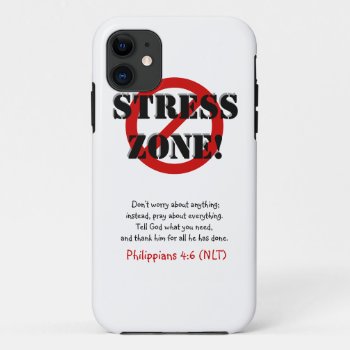 No Stress Zone! Cell Phone Case  W/scripture Iphone 11 Case by TalkWalkers at Zazzle