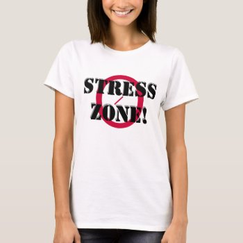 No Stress Zone T-shirt  W/ Scripture T-shirt by TalkWalkers at Zazzle
