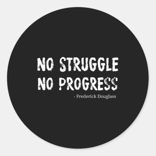 No Struggle No Progress Frederick Douglass Classic Round Sticker