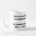 Stupid Questions Funny Mug Humor | Zazzle