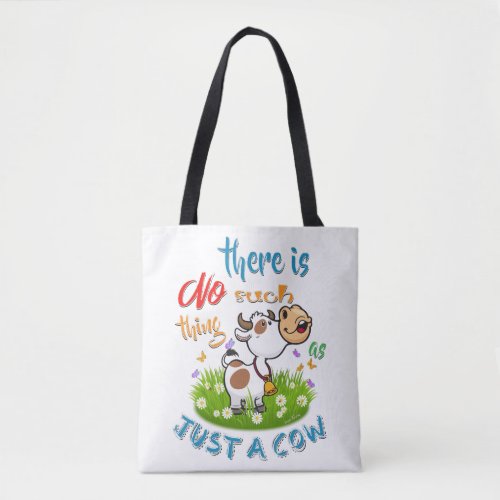 NO Such thing as JUST A COW Tote Bag