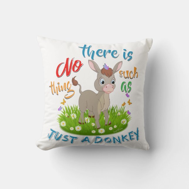 NO Such thing as JUST A DONKEY Throw Pillow (Front)