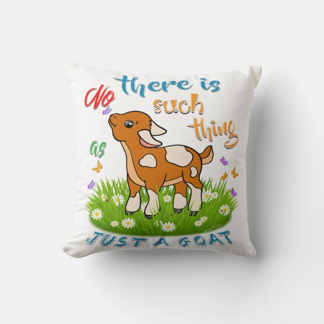 NO Such thing as JUST A GOAT Throw Pillow (Front)
