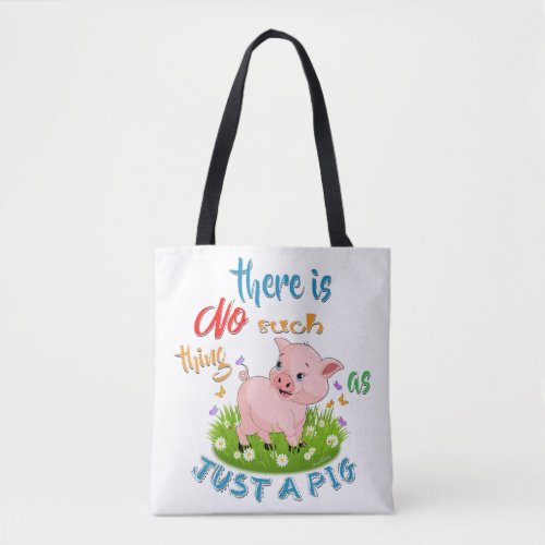 NO Such thing as JUST A PIG Tote Bag