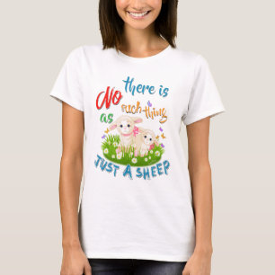 NO Such thing as JUST A SHEEP T-Shirt