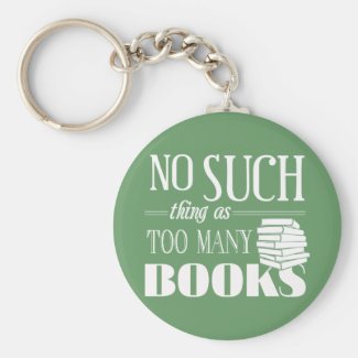 No Such Thing As Too Many Books Keychain