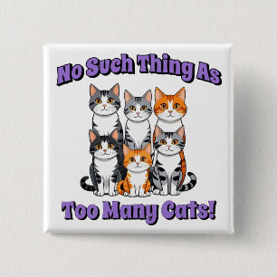 No Such Thing as Too Many Cats! Button