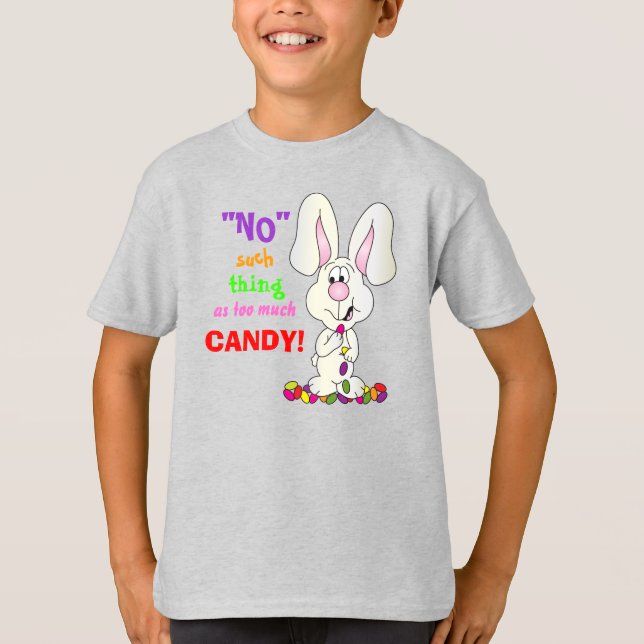 No Such Thing as Too Much Candy - Easter Bunny T-Shirt (Front)
