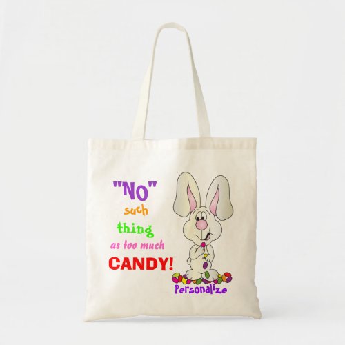 No Such Thing as Too Much Candy  Easter Tote Bag