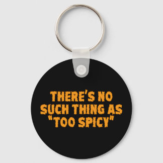 No Such Thing as Too Spice Keychain