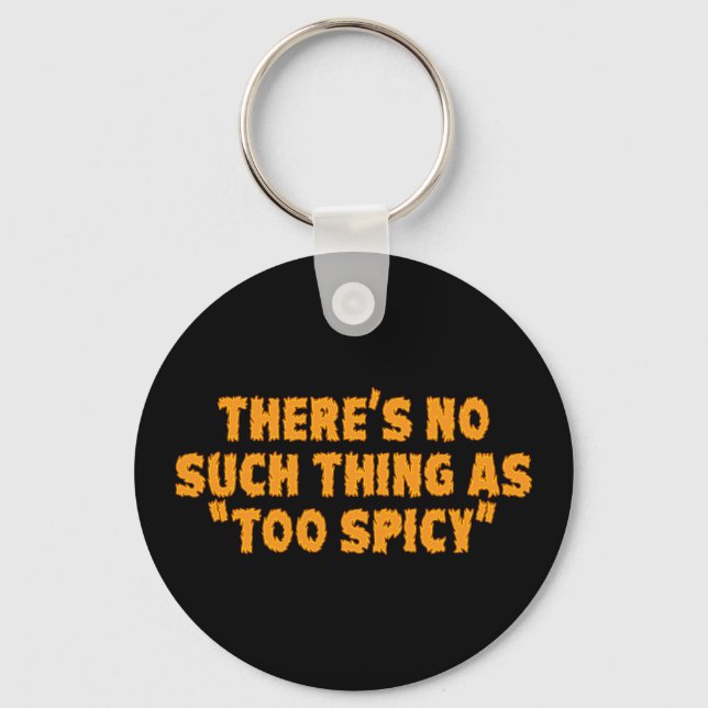 No Such Thing as Too Spice Keychain (Front)