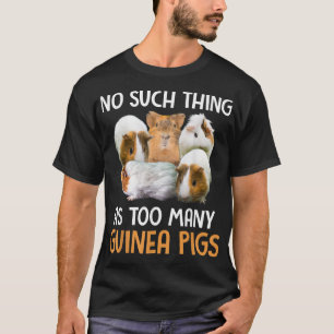 No Such Things As Many Guinea Pigs Outfit For Pet T-Shirt