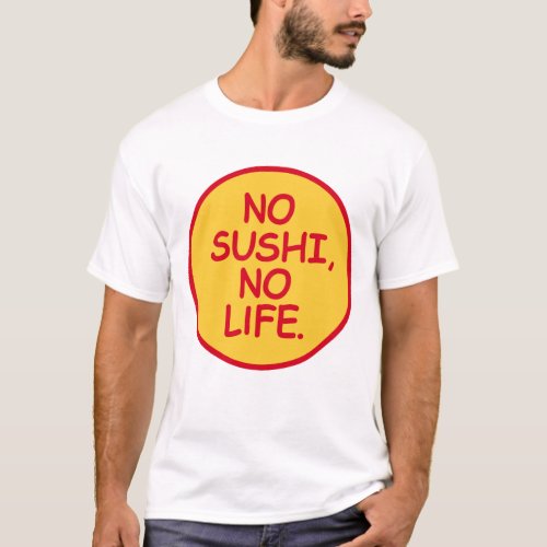 NO SUSHI NO LIFE T_Shirt