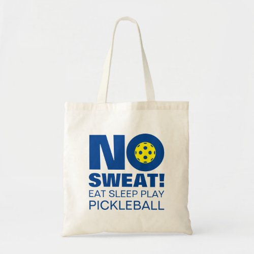 No sweat Eat sleep play pickleball tote bag