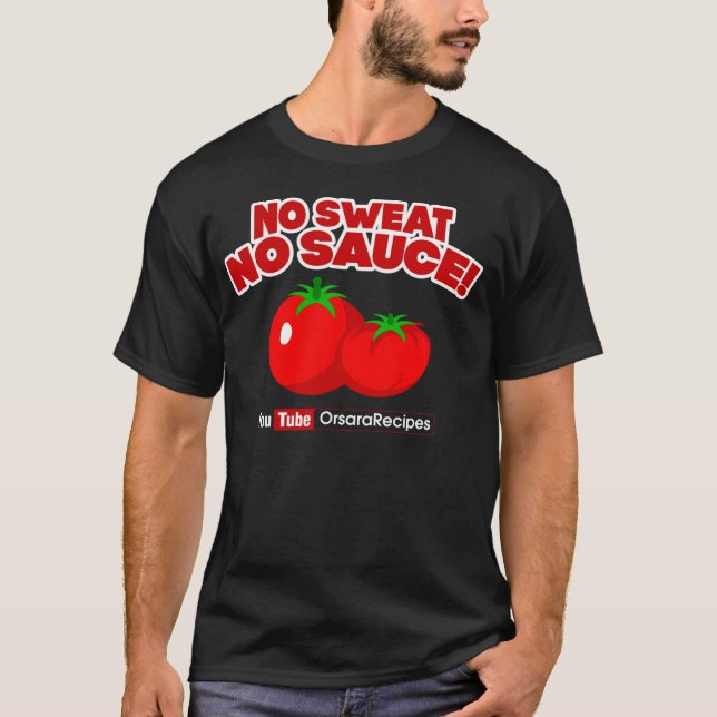 No Sweat No Sauce! T-Shirt (Front)